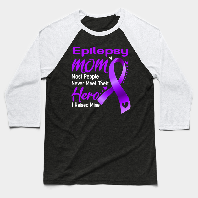 Epilepsy MOM Most People Never Meet Their Hero I Raised Mine Support Epilepsy Awareness Gifts